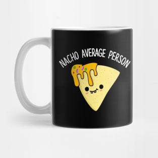 Nacho Average Person Cute Nacho Pun Mug